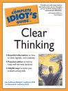 The Complete Idiot's Guide to Clear Thinking